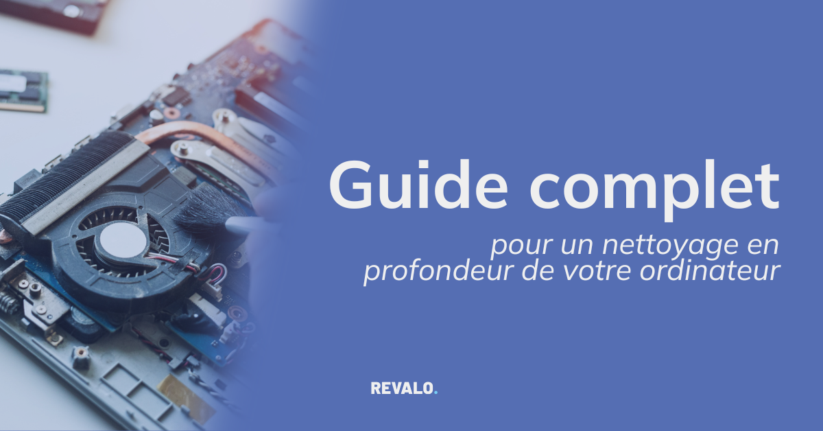 Guide complet pour un nettoyage en profondeur de votre ordinateur