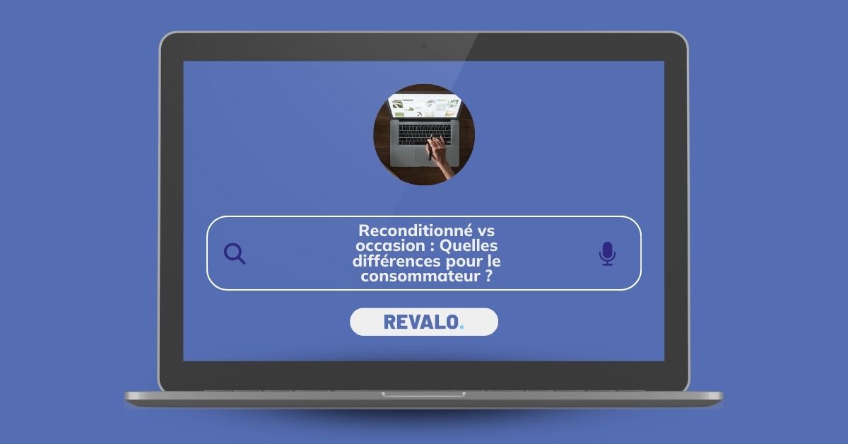 Reconditionné vs occasion : Quelles différences pour le consommateur ?