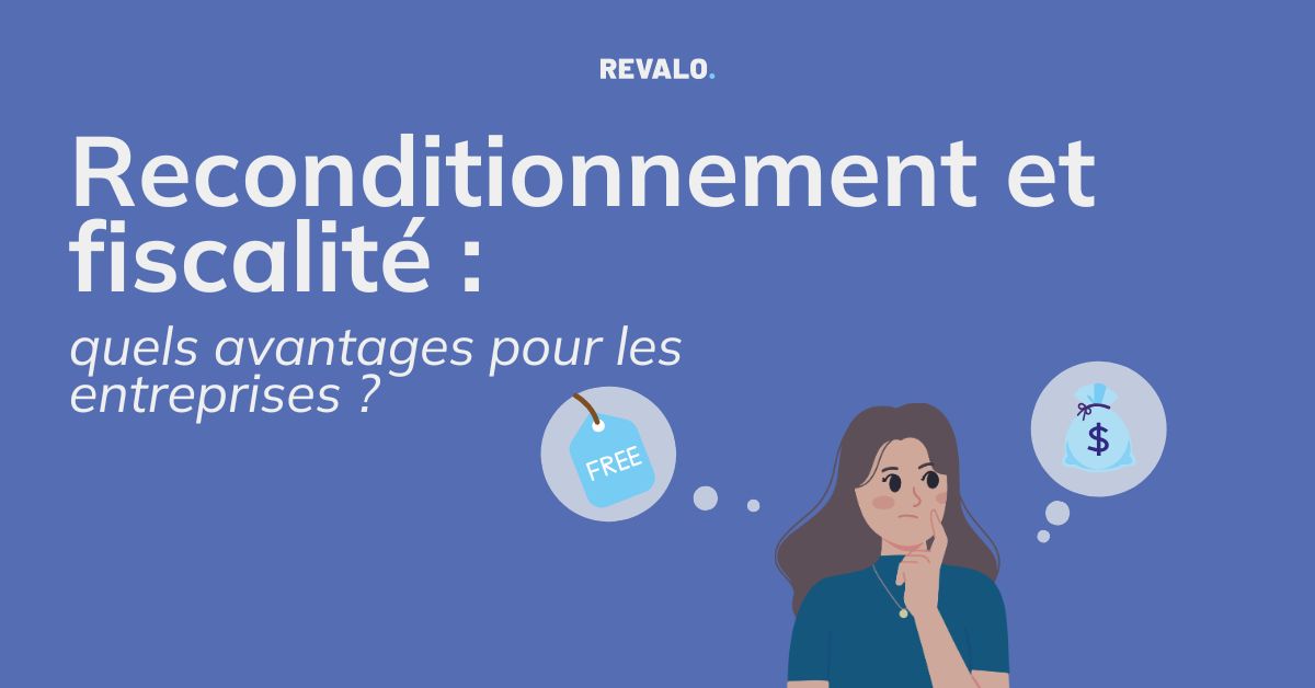 Reconditionnement et fiscalité : quels avantages pour les entreprises ?