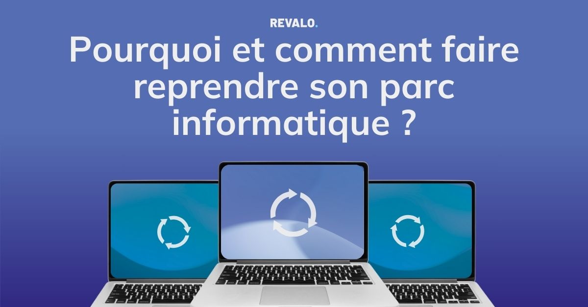 Pourquoi et comment faire reprendre son parc informatique ?
